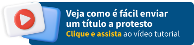 Veja como é fácil enviar um título a protesto